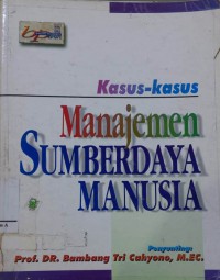 Image of Kasus-kasus Manajemen Sumber Daya Manusia